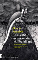 La résistible ascension du néolibéralisme, Modernisation capitaliste et crise politique en France (1980-2020)