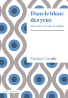 Dans le blanc des yeux, Diversité, racisme et médias