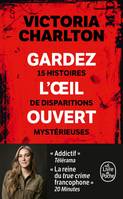 Gardez l'oeil ouvert, 15 histoires de disparitions mystérieuses