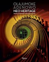 Olajumoke Adenowo Neo Heritage : Defining Contemporary African Architecture /anglais