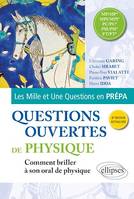 Questions ouvertes de Physique - MP/MP* - MPI/MPI* - PC/PC* - PSI/PSI* - PT/PT*, Pour réussir son oral aux Concours des Grandes Écoles