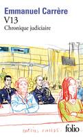 V13 : chronique judiciaire, Chronique judiciaire