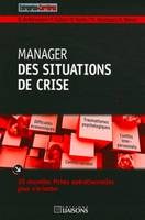 Manager des situations de crise, 20 nouvelles fiches opérationnelles pour s'orienter.