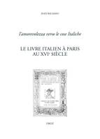 L'amorevolezza verso le cose italiche, Le livre italien à paris au xvie siècle