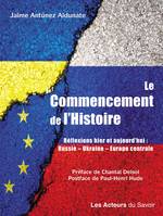 Le commencement de l'Histoire, Réflexions, hier et aujourd'hui: Russie, Ukraine, Europe Centrale