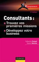 Consultants : trouvez vos premières missions - 2ème édition - Développer votre business, trouvez vos premières missions