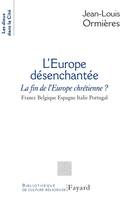 L'Europe désenchantée, La fin de l'Europe chrétienne?<br> France Belgique Espagne Italie Portugal