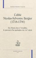 L'abbé Nicolas-Sylvestre Bergier, 1718-1790 - des Monts-Jura à Versailles, le parcours d'un apologiste du XVIIIe, des Monts-Jura à Versailles, le parcours d'un apologiste du XVIIIe