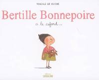 Bertille Bonnepoire a le cafard...