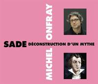 MICHEL ONFRAY - SADE DECONSTRUCTION D UN MYTHE