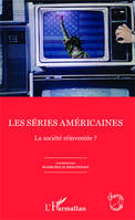 Les séries américaines, La société réinventée ?