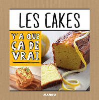 Les cakes, Y'a que ça de vrai !