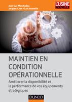 Maintien en condition opérationnelle - Améliorer la disponibilité et la performance de vos équipemen, Améliorer la disponibilité et la performance de vos équipements stratégiques