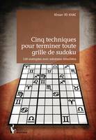 Cinq techniques pour terminer toute grille de sudoku, 118 exemples avec solutions détaillées