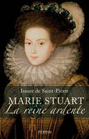 Marie Stuart, La reine ardente