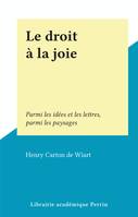 Le droit à la joie, Parmi les idées et les lettres, parmi les paysages