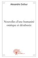 Nouvelles d'une humanité onirique et désabusée