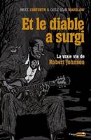 Et le diable a surgi, la vraie vie de Robert Johnson