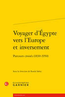 Voyager d'Égypte vers l'Europe et inversement, Parcours croisés (1830-1950)