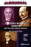 Einstein’s Witches’ Sabbath and the Early Solvay Councils, The Untold Story