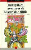 Incroyables aventures de Mister Mac Miffic