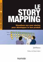 Le story mapping, Visualisez vos user stories pour développer le bon produit