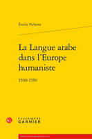 La Langue arabe dans l'Europe humaniste, 1500-1550