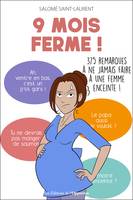 9 mois ferme ! - 375 remarques à ne jamais faire à une femme enceinte !