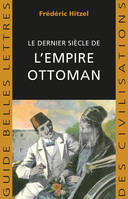 Le Dernier siècle de l'empire ottoman (1789-1923)