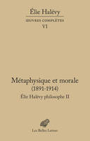 Métaphysique et morale (1891-1914), Élie Halévy Philosophe II