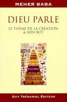 Dieu parle - Le thème de la création et son but, le thème de la création et son but