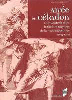 Atrée et Céladon, La galanterie dans le théâtre tragique de la France classique (1634-1702)