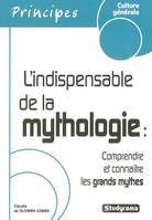 L'indispensable de la mythologie, Comprendre et connaître les grands mythes