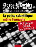 La police scientifique mène l'enquête - 50 crimes élucidés par la science, 50 crimes élucidés par la science