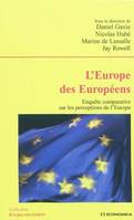 L'Europe des Européens - enquête comparative sur les perceptions de l'Europe, enquête comparative sur les perceptions de l'Europe