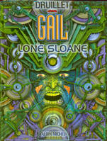 Lone Sloane., Lone Sloane - Tome 03, Gail