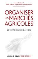 Organiser les marchés agricoles - Le temps des fondateurs, Le temps des fondateurs