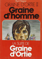 Graine d'ortie, II : Graine d'homme