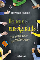 Heureux les enseignants ! des pistes pour se ressourcer