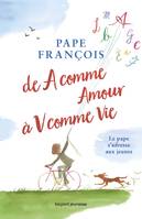 De A comme Amour à V comme Vie, Le Pape s'adresse à toi !