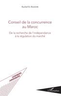 Conseil de la concurrence au Maroc, De la recherche de l'indépendance à la régulation du marché