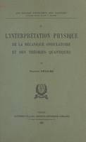 L'interprétation physique de la mécanique ondulatoire et des théories quantiques (2)