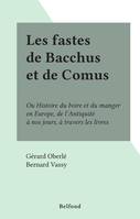 Les fastes de Bacchus et de Comus, Ou Histoire du boire et du manger en Europe, de l'Antiquité à nos jours, à travers les livres