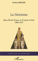 La Parisienne, Entre Île-de-France et Franche-Comté - 1900-1937