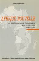 Afrique Nouvelle, Un hebdomadaire catholique dans l’histoire (1947-1987)