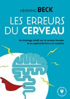 Les erreurs du cerveau, Un éclairage inédit sur le cerveau humain et sa supériorité face à la machine