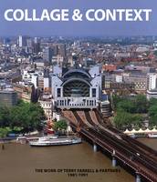 Collage & Context - The Work of Terry Farrell and Partners, 1981-1991 /anglais