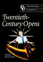 The Cambridge Companion to Twentieth-Century Opera, Cambridge Companions to Music