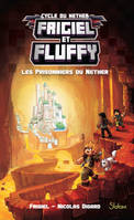 Frigiel et Fluffy (T2) : Les Prisonniers du Nether - Lecture roman jeunesse aventures Minecraft - Dès 8 ans