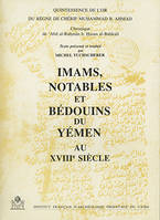 Imams, notables et bédouins du Yémen au XVIIIe siècle ou Quintessence de l'or du règne de Chérif Muhammad B. Ahmad - chronique, chronique